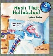 Hush That Hullabaloo! Dyslexic Edition: Dyslexic Font