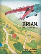 Brian, the Famous Pilot: Adventures in the Land of the Grapes