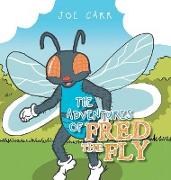 The Adventures of Fred the Fly: And Some of His Friends