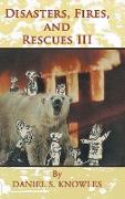 Disasters, Fires, and Rescues III