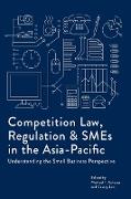 Competition Law, Regulation and SMEs in the Asia-Pacific