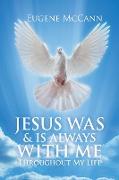Jesus Was & Is Always with Me: Throughout My Life