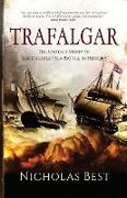 Trafalgar: The Untold Story of the Greatest Sea Battle in History