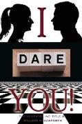 I dare you