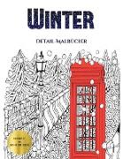 Detail-Malbücher (Winter): Dieses Buch besteht aus 30 Malblätter, die zum Ausmalen, Einrahmen und/oder Meditieren verwendet werden können: Dieses