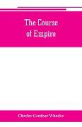 The course of empire, outlines of the chief political changes in the history of the world