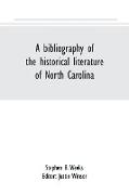 A bibliography of the historical literature of North Carolina