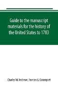 Guide to the manuscript materials for the history of the United States to 1783, in the British Museum, in minor London archives, and in the libraries of Oxford and Cambridge