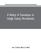 A history of Catasauqua in Lehigh County, Pennsylvania