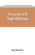 The journal of Sir Roger Wilbraham, solicitor-general in Ireland and master of requests, for the years 1593-1616, together with notes in another hand, for the years 1642-1649