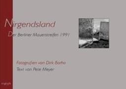 Nirgendsland. Der Berliner Mauerstreifen 1991