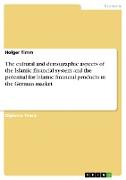 The cultural and demographic aspects of the Islamic financial system and the potential for Islamic financial products in the German market