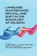 Language Maintenance, Revival and Shift in the Sociology of Religion