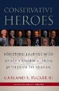 Conservative Heroes: Fourteen Leaders Who Shaped America, from Jefferson to Reagan