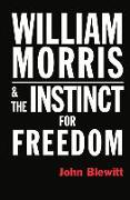 William Morris and the Instinct for Freedom