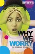 WHY WE WORRY