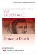 Froze to death/Die Liebesfalle