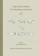 Anglo-Saxon Studies in Archaeology and History: Volume 17