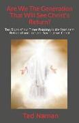 Are We The Generation That Will See Christ's Return?: Ten Signs of our Times Pointing to the Imminent Return of our Lord and Savior Jesus Christ