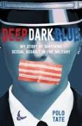 Deep Dark Blue: My Story of Surviving Sexual Assault in the Military