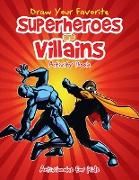 Draw Your Favorite Superheroes and Villains Activity Book