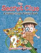 The Secret Clue The Hidden Image Activity Book
