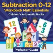 Subtraction 0-12 Workbook Math Essentials | Children's Arithmetic Books
