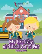 My First Day of School Dot to Dot Activity Book