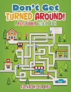 Don't Get Turned Around! A Maze Runner Activity Book