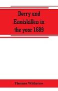 Derry and Enniskillen in the year 1689, the story of some famous battlefields in Ulster