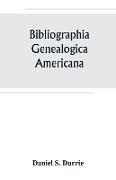 Bibliographia genealogica americana
