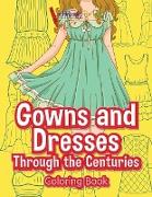 Gowns and Dresses Through the Centuries Coloring Book