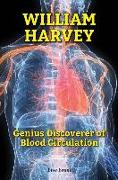 William Harvey: Genius Discoverer of Blood Circulation