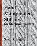 Hand-Manipulated Stitches for Machine Knitters