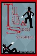 Tall Tales & Short Short Stories