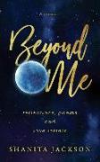 Beyond Me: Reflections, Poems, and Love Letters