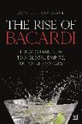 The The Rise of Bacardi