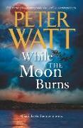 While the Moon Burns: Volume 11