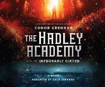 The Hadley Academy for the Improbably Gifted