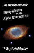 Everywhere in the Alpha Dimension: Book IV of the Everywhere Book Series