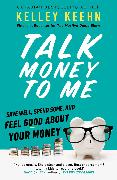 Talk Money to Me: Save Well, Spend Some, and Feel Good about Your Money