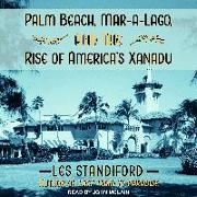 Palm Beach, Mar-A-Lago, and the Rise of America's Xanadu