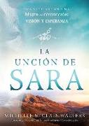 La Unción de Sara / The Sarah Anointing: Conviértase En Una Mujer de Convicción, Visión Y Esperanza