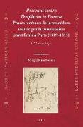 Processus Contra Templarios in Francia. Procès-Verbaux de la Procédure Menée Par La Commission Pontificale À Paris (1309-1311) (2 Vol.): Édition Criti