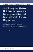 The European Union Returns Directive and Its Compatibility with International Human Rights Law: Analysis of Return Decision, Entry Ban, Detention, and