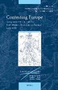 Contesting Europe: Comparative Perspectives on Early Modern Discourses on Europe, 1400-1800