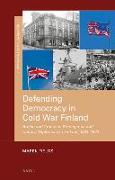 Defending Democracy in Cold War Finland: British and American Propaganda and Cultural Diplomacy in Finland, 1944-1970