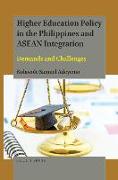 Higher Education Policy in the Philippines and ASEAN Integration: Demands and Challenges