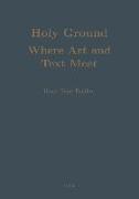 Holy Ground: Where Art and Text Meet: Studies in the Cultural History of India