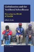 Globalization and the Neoliberal Schoolhouse: Education in a World of Trouble